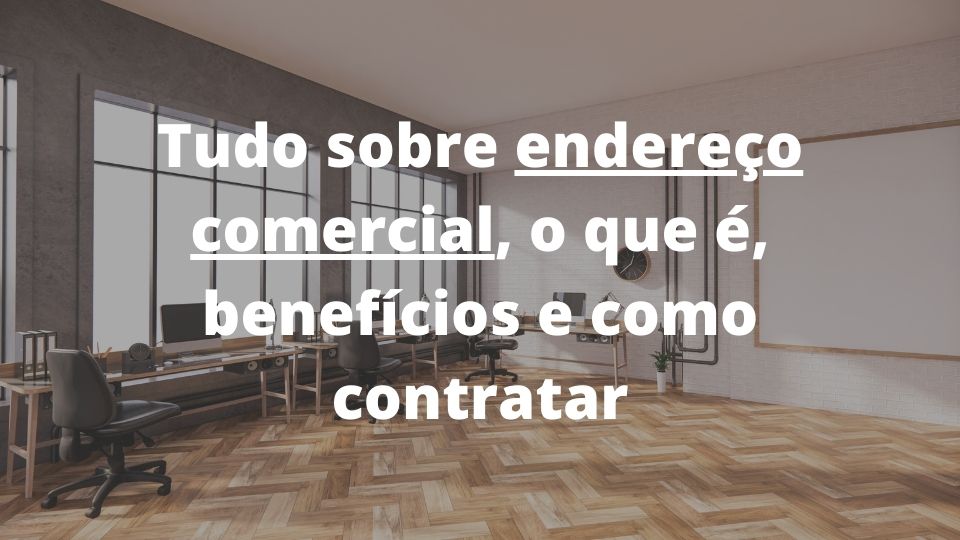 tudo sobre endereço comercial para sua empresa